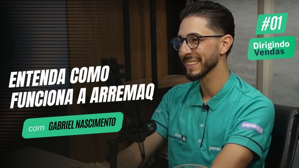 Entenda como funciona a Arremaq | Gabriel Nascimento #DirigindoVendas01