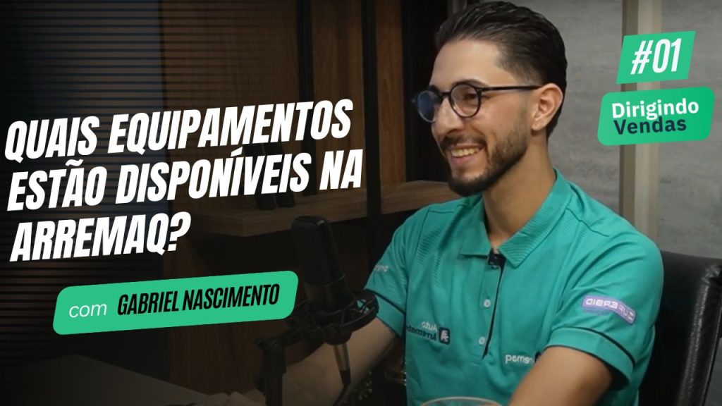 Quais equipamentos estão disponíveis na Arremaq? | Gabriel Nascimento #DirigindoVendas01