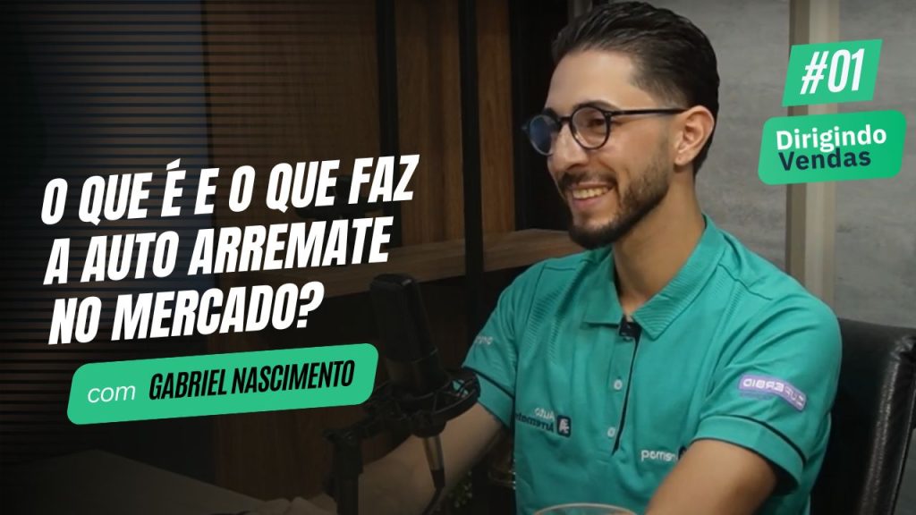 O que é e o que a Auto Arremate faz no mercado? | Gabriel Nascimento #DirigindoVendas01