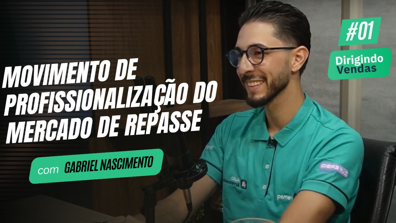 Movimento de profissionalização do mercado de repasse | Gabriel Nascimento #DirigindoVendas01