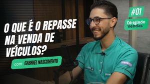 O que é o repasse na venda de veículos? | Gabriel Nascimento #DirigindoVendas01